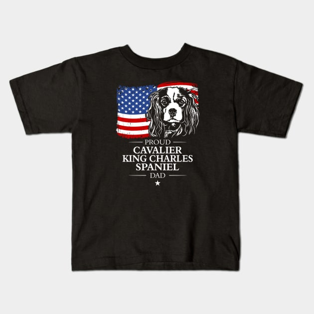 Proud Cavalier King Charles Spaniel Dad American Flag patriotic dog Kids T-Shirt by wilsigns